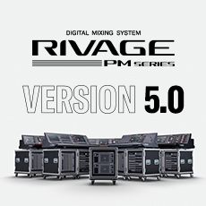 RIVAGE PM 数字调音台迎来V5.0版本固件更新，新功能兼具灵活性和兼容性！