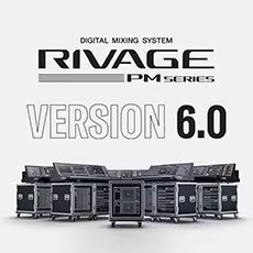 V6.0新固件已到，为 RIVAGE PM 数字混音系统带来新功能和增强操作